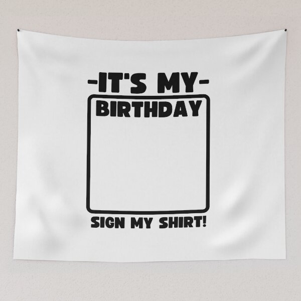 Item preview, It's my birthday sign my shirt! designed and sold by Adorable Designs.