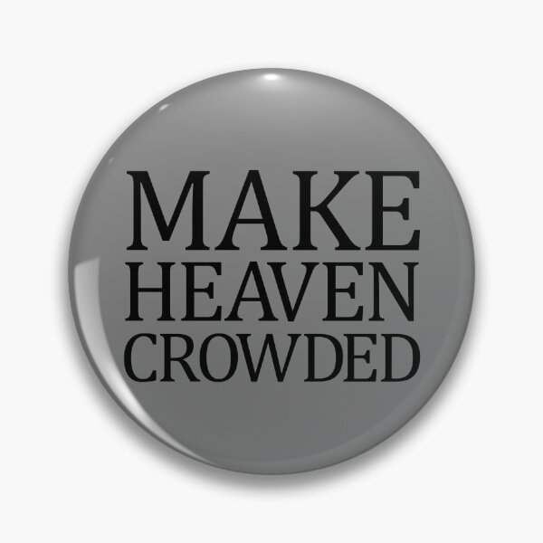 Item preview, Make Heaven Crowded Christian Quote Make Heaven Crowded Gear designed and sold by DynamicDesign.