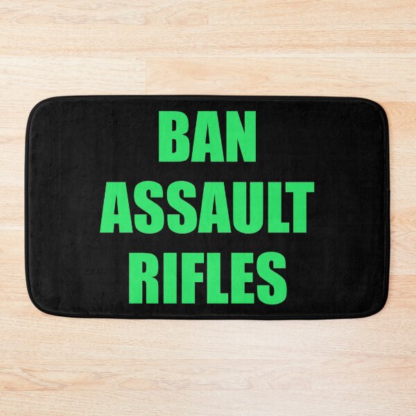 Item preview, Ban assault rifles designed and sold by Inspirationmotivation.