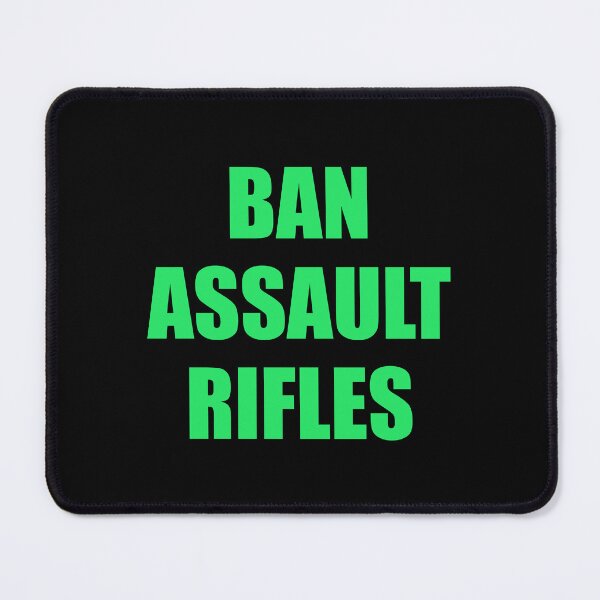 Item preview, Ban assault rifles designed and sold by Inspirationmotivation.
