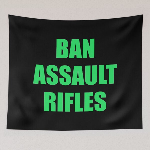 Item preview, Ban assault rifles designed and sold by Inspirationmotivation.