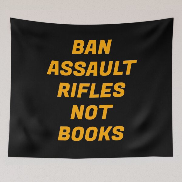 Item preview, Ban assault rifles not books designed and sold by Inspirationmotivation.