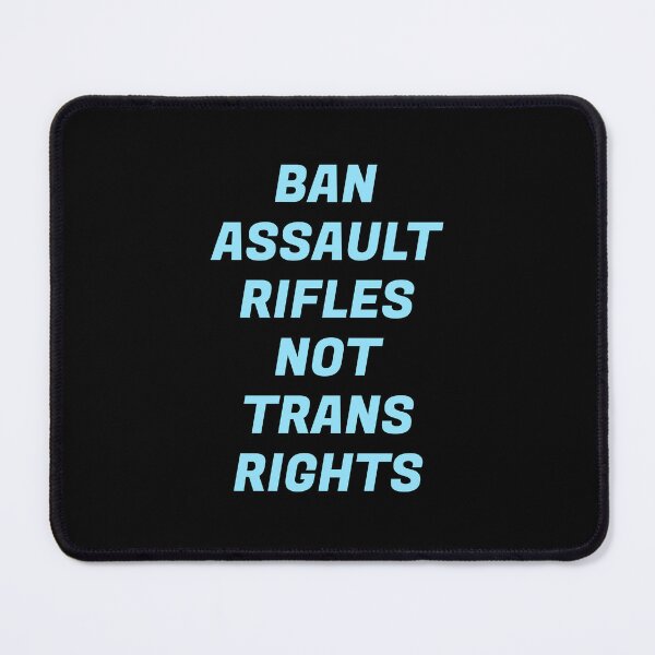 Item preview, Ban assault rifles not trans rights designed and sold by Inspirationmotivation.