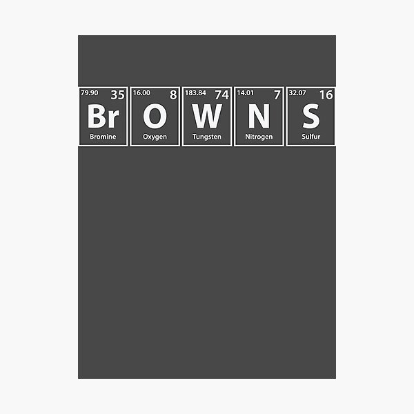 Browns (Br-O-W-N-S) Periodic Elements Spelling Photographic Print for Sale  by cerebrands