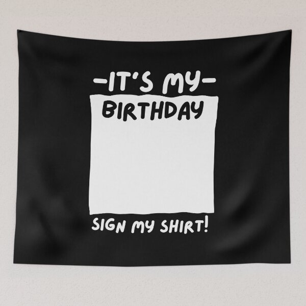 Item preview, It's my birthday sign my shirt! designed and sold by Adorable Designs.