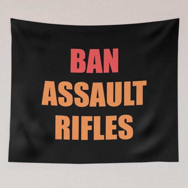Item preview, Ban assault rifles designed and sold by Inspirationmotivation.