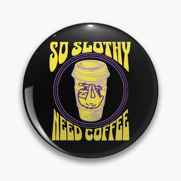 Item preview, So slothy need coffee,coffee drinker, coffee lover, breakfast coffee,energy drink,sloth lover designed and sold by allycat57.