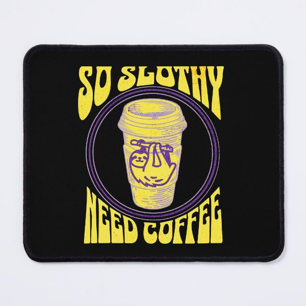 Item preview, So slothy need coffee,coffee drinker, coffee lover, breakfast coffee,energy drink,sloth lover designed and sold by allycat57.