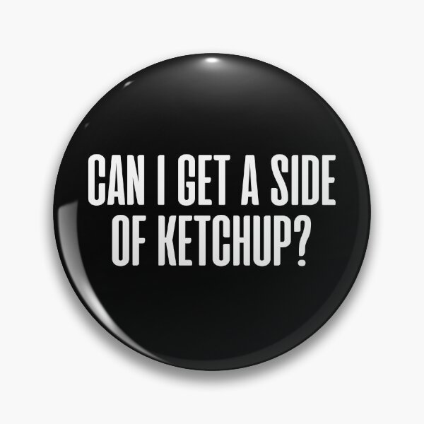 Item preview, Can I Get A Side Of Ketchup? designed and sold by JackCurtis1991.