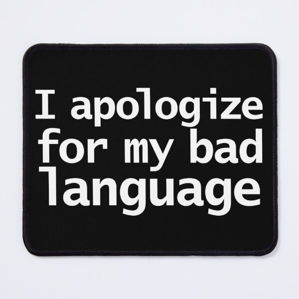 Item preview, I Apologize For My Bad Language Funny Quote designed and sold by ellenhenry.