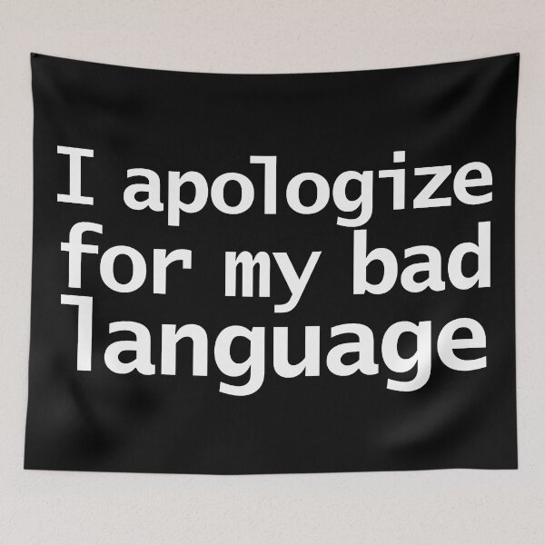 Item preview, I Apologize For My Bad Language Funny Quote designed and sold by ellenhenry.