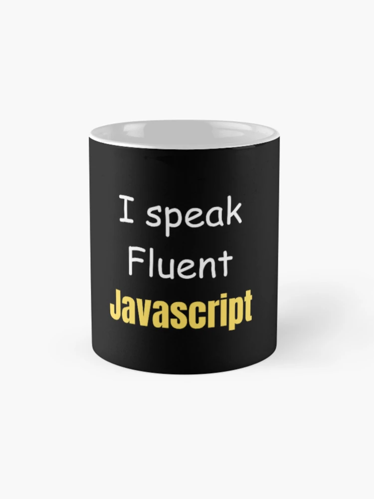 Thumbnail 4 of 6, Coffee Mug, I speak fluent JavaScript - programmer - developer designed and sold by TeePassion.