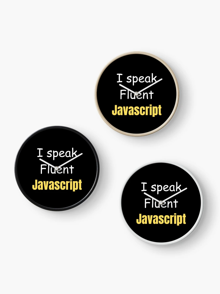 Thumbnail 3 of 4, Clock, I speak fluent JavaScript - programmer - developer designed and sold by TeePassion.