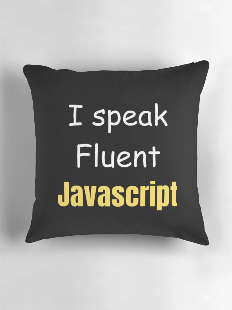 Thumbnail 3 of 4, Pillow, I speak fluent JavaScript - programmer - developer designed and sold by TeePassion.