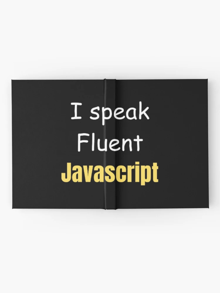 Thumbnail 2 of 3, Journal, I speak fluent JavaScript - programmer - developer  designed and sold by TeePassion.