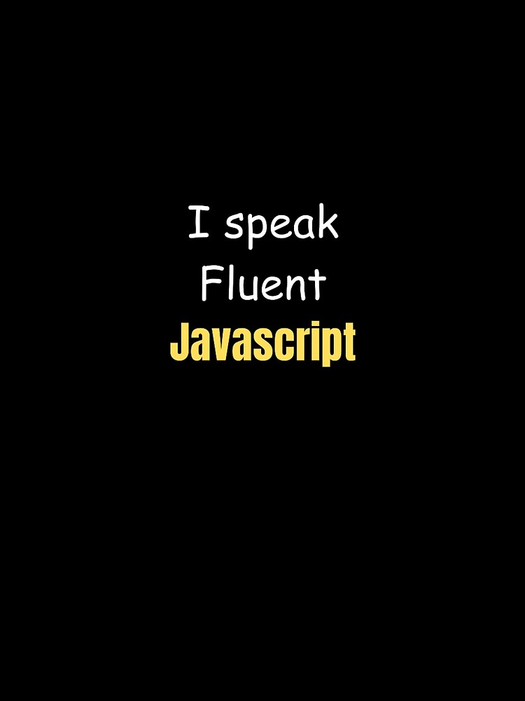 Thumbnail 4 of 4, Graphic T-Shirt, I speak fluent JavaScript - programmer - developer designed and sold by TeePassion.