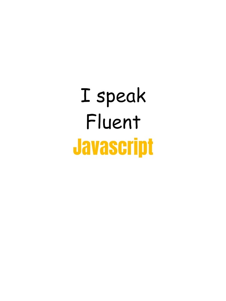 Thumbnail 4 of 4, Graphic T-Shirt, I speak fluent JavaScript - programmer - developer  designed and sold by TeePassion.