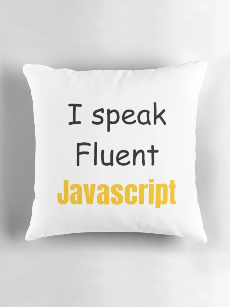 Thumbnail 3 of 4, Pillow, I speak fluent JavaScript - programmer - developer designed and sold by TeePassion.