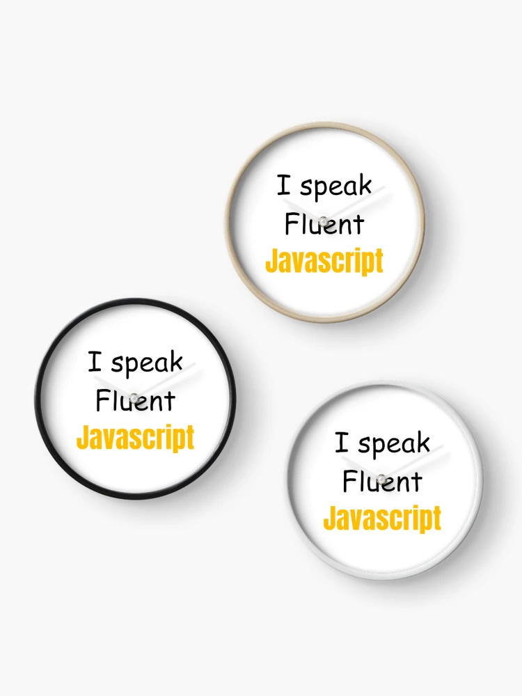 Thumbnail 3 of 4, Clock, I speak fluent JavaScript - programmer - developer designed and sold by TeePassion.