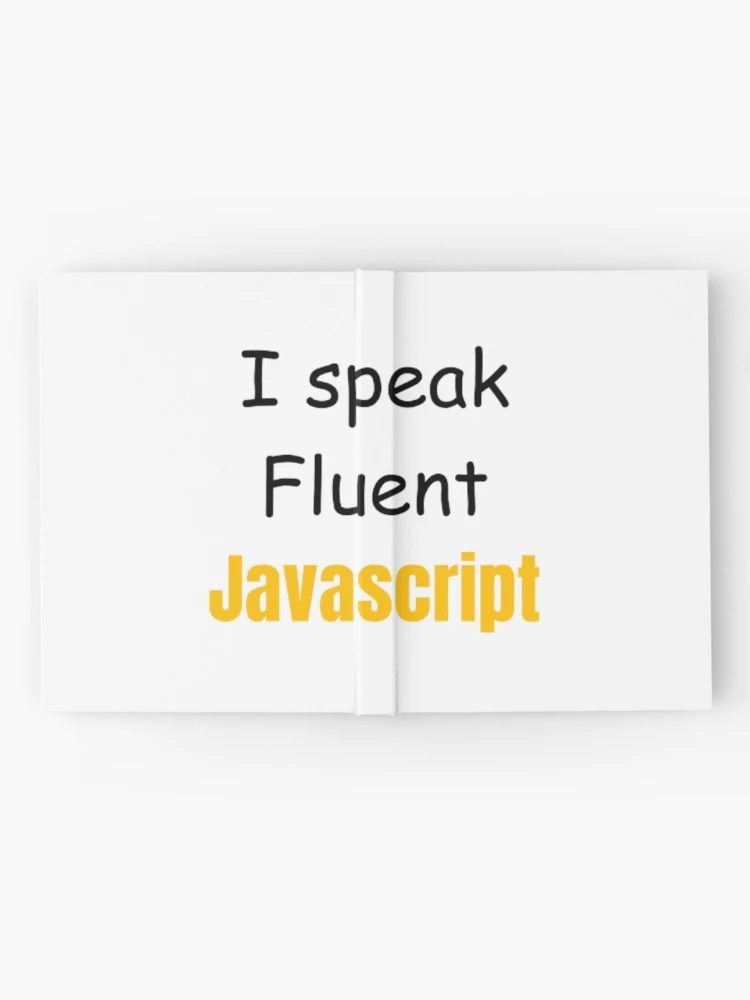 Thumbnail 2 of 3, Journal, I speak fluent JavaScript - programmer - developer  designed and sold by TeePassion.