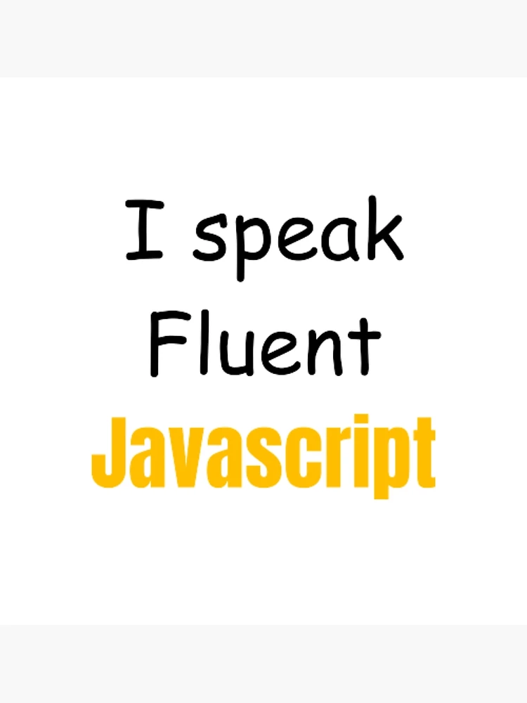 Thumbnail 7 of 7, Framed Art Print, I speak fluent JavaScript - programmer - developer  designed and sold by TeePassion.