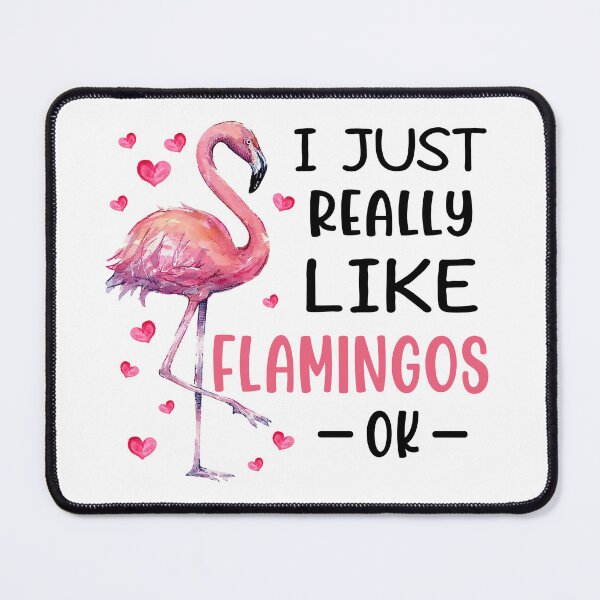 Item preview, I Just Really Like Flamingos Ok designed and sold by SunsetGloww.