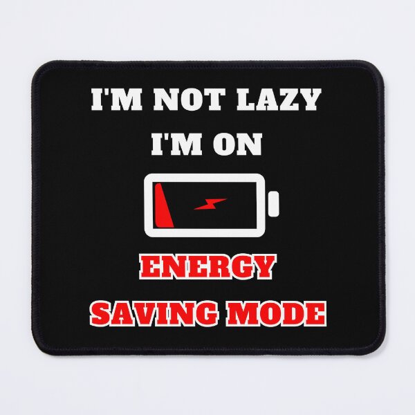 Item preview, I'm Not Lazy I'm On Energy Saving Mode designed and sold by ai1art.