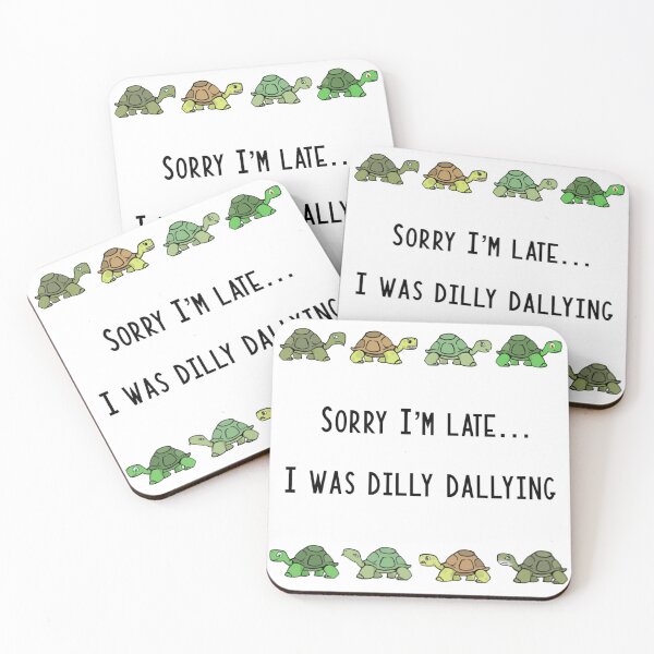 Item preview, ‘Sorry I’m late… I was dilly dallying’ designed and sold by SuziR23.