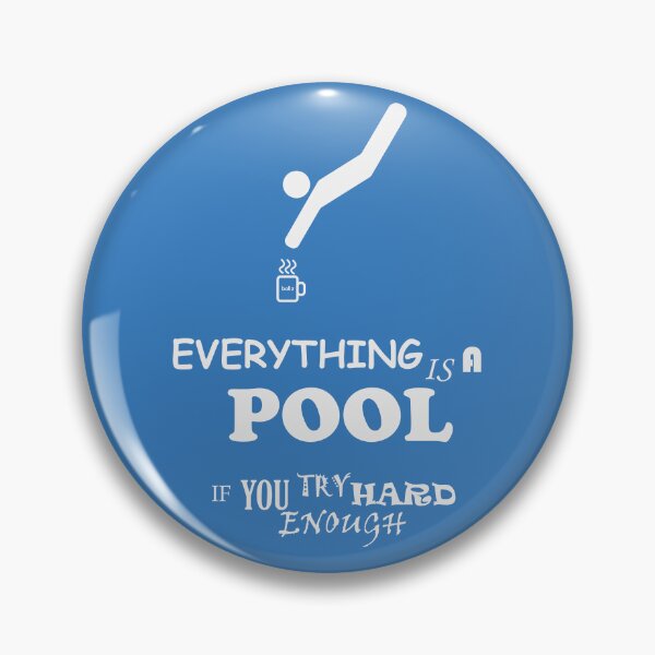 Item preview, EVERYTHING is a pool if you try hard enough designed and sold by nighttaco.