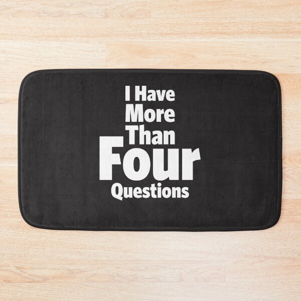 Item preview, I Have More Than Four Questions - Sarcastic Design designed and sold by cidolopez.