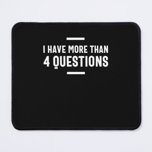 Item preview, I Have More Than Four Questions designed and sold by cidolopez.