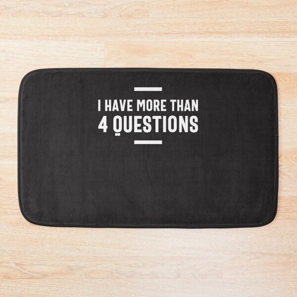 Item preview, I Have More Than Four Questions designed and sold by cidolopez.