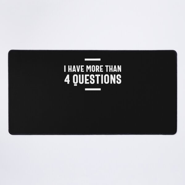 Item preview, I Have More Than Four Questions designed and sold by cidolopez.