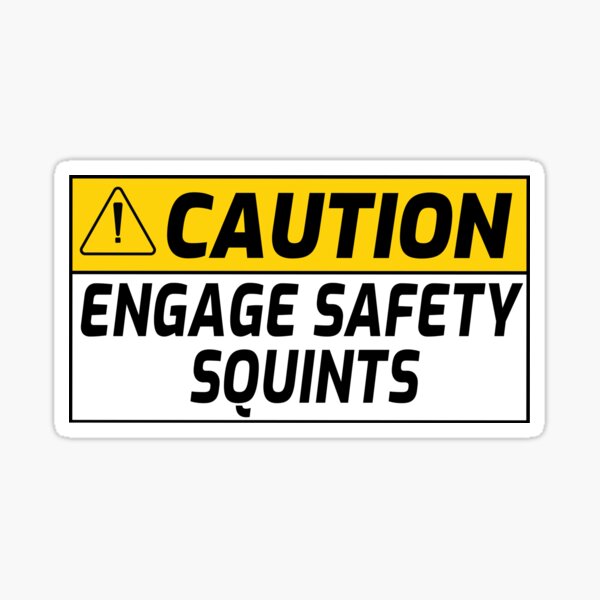 Item preview, Safety Squints funny warning sign designed and sold by jojosign.