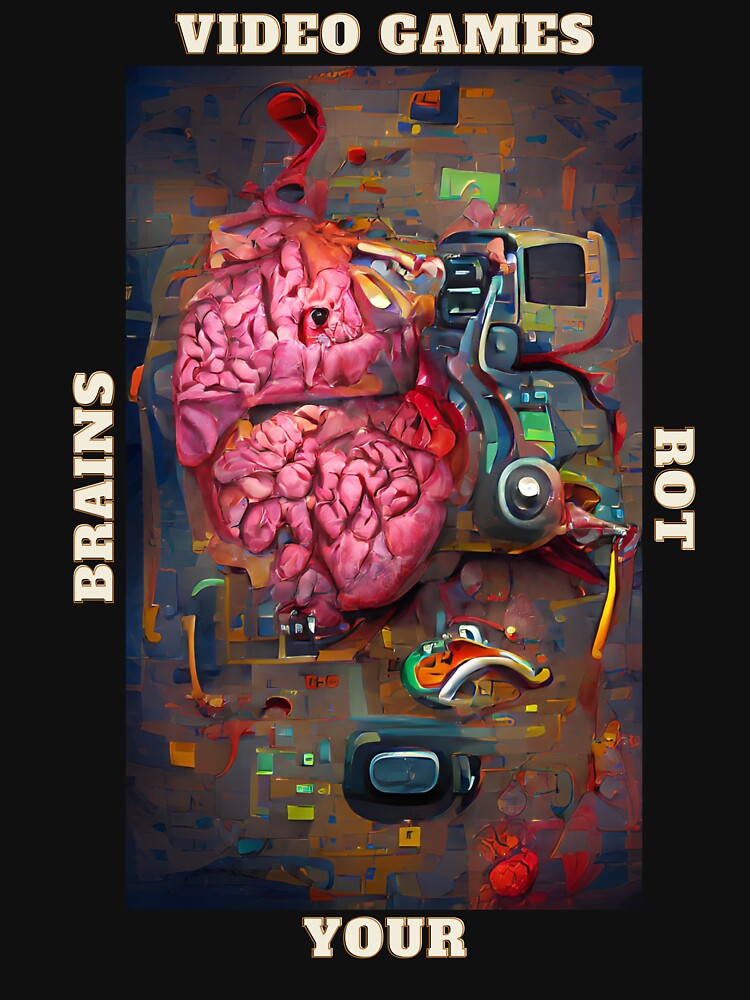 Video Games Rot Your Brain Art Board Print for Sale by