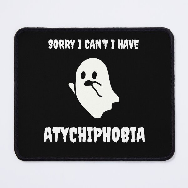 Item preview, sorry i can't i have atychiphobia - Funny Atychiphobia - designed and sold by desimino.
