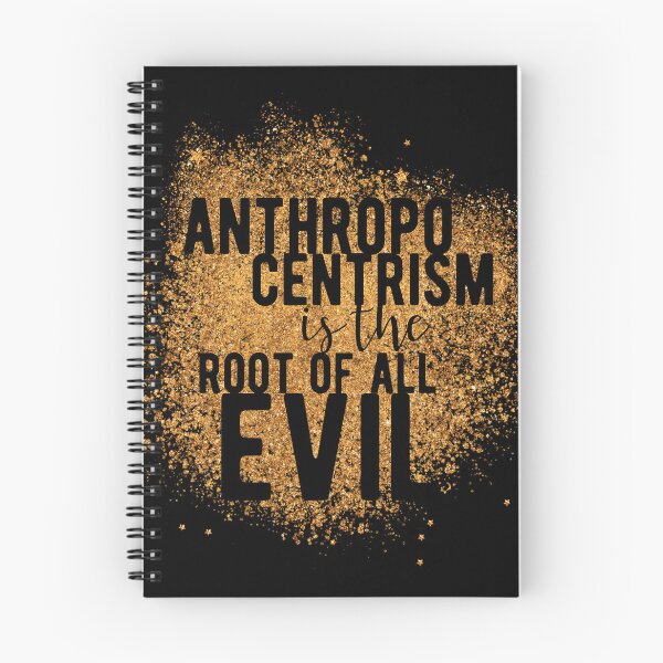 Item preview, anthropocentrism is the root of all evil designed and sold by themoniae.