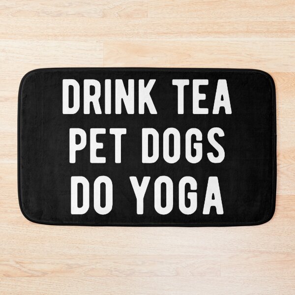 Item preview, Drink Tea, Pet Dogs, Do Yoga I designed and sold by Lemon Pepper.