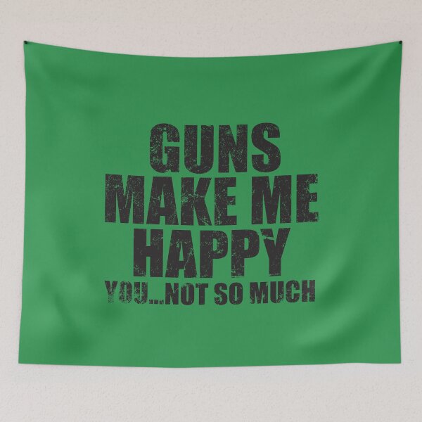 Item preview, Guns Make Me Happy designed and sold by MikesTeez.