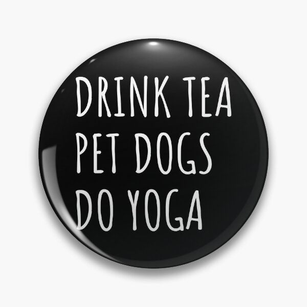 Item preview, Drink Tea, Pet Dogs, Do Yoga II designed and sold by Lemon Pepper.