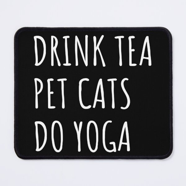 Item preview, Drink Tea, Pet Cats, Do Yoga II designed and sold by Lemon Pepper.