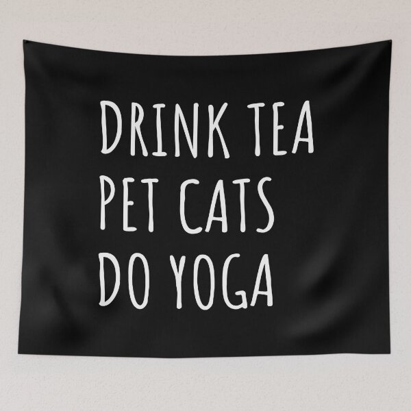 Item preview, Drink Tea, Pet Cats, Do Yoga II designed and sold by Lemon Pepper.