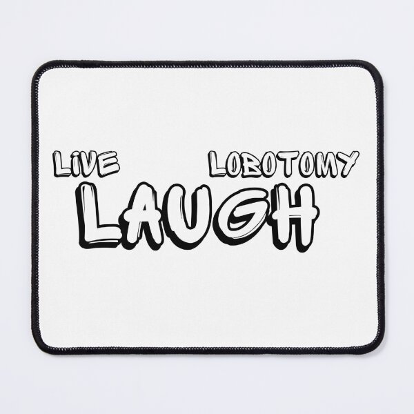 Item preview, Live Laugh Lobotomy designed and sold by axoniej.