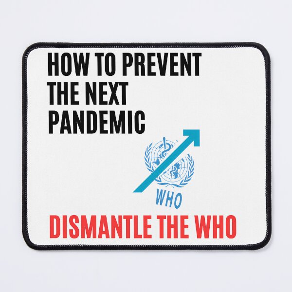 Item preview, HOW TO PREVENT THE NEXT PANDEMIC - DISMANTLE THE WHO designed and sold by taoman.