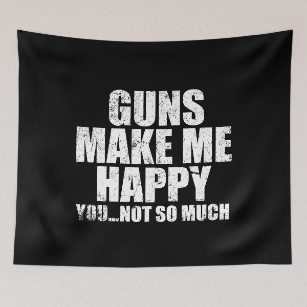Item preview, Guns Make Me Happy designed and sold by MikesTeez.