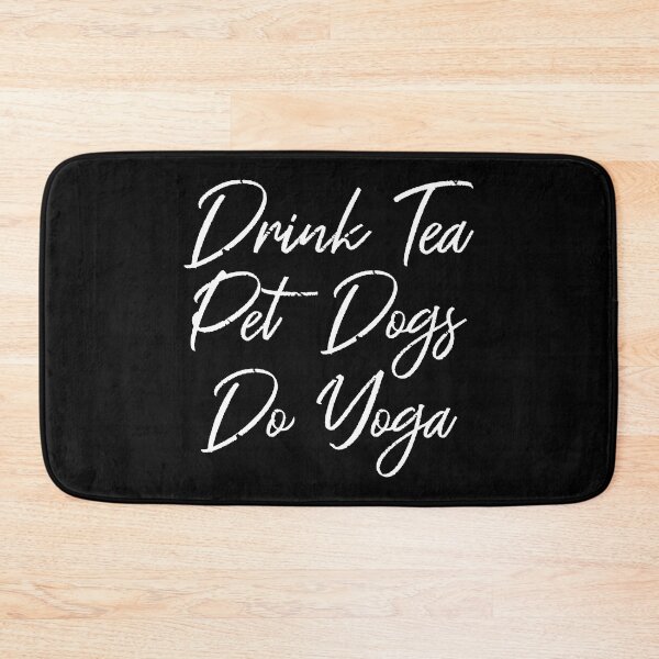 Item preview, Drink Tea, Pet Dogs, Do Yoga III designed and sold by Lemon Pepper.