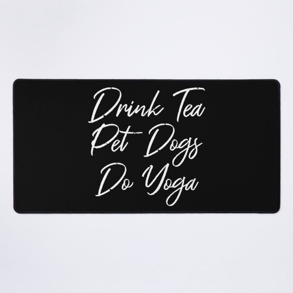 Item preview, Drink Tea, Pet Dogs, Do Yoga III designed and sold by Lemon Pepper.