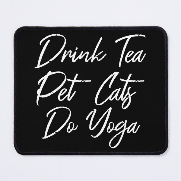 Item preview, Drink Tea, Pet Cats, Do Yoga III designed and sold by Lemon Pepper.