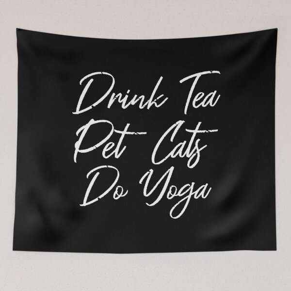 Item preview, Drink Tea, Pet Cats, Do Yoga III designed and sold by Lemon Pepper.