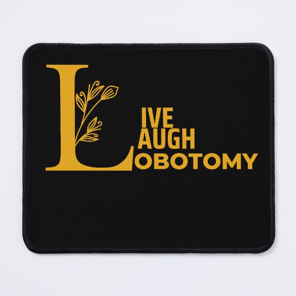 Item preview, Live Laugh Lobotomy designed and sold by axoniej.